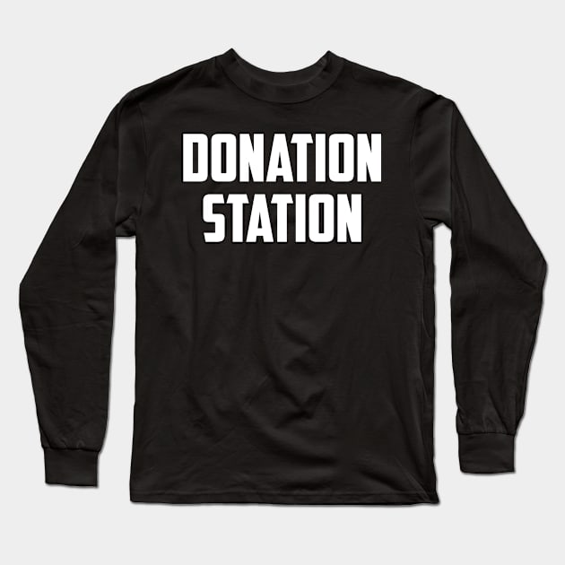 Donation station Long Sleeve T-Shirt by AnnoyingBowlerTees